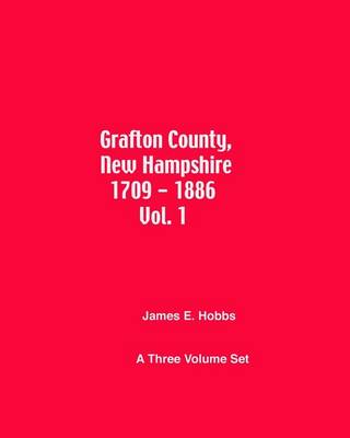 Book cover for Grafton County, New Hampshire 1709 - 1886 Vol. 1