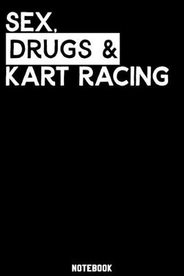 Book cover for Sex, Drugs and Kart Racing Notebook