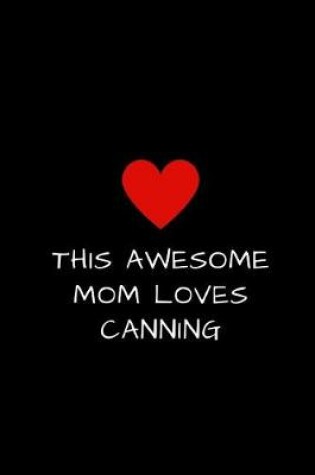 Cover of This Awesome Mom Loves Canning