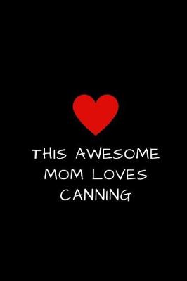 Book cover for This Awesome Mom Loves Canning