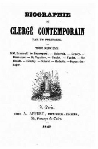 Cover of Biographie du clergé contemporain par un solitaire - Tome IX