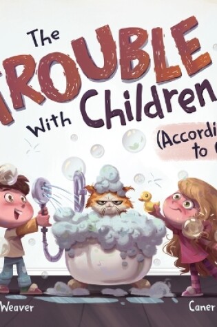 Cover of The Trouble with Children (According to Cat)