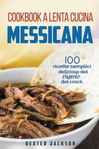 Cover of Cookbook a Lenta Cucina Messicana