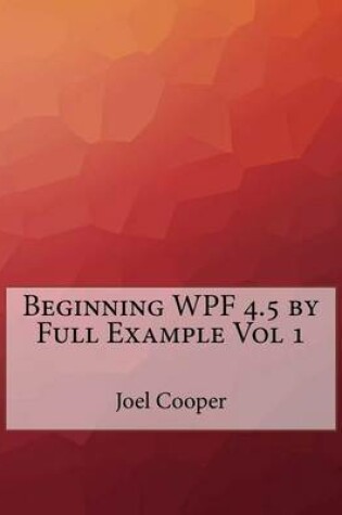 Cover of Beginning Wpf 4.5 by Full Example Vol 1