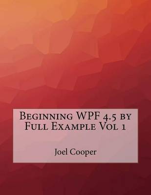 Book cover for Beginning Wpf 4.5 by Full Example Vol 1