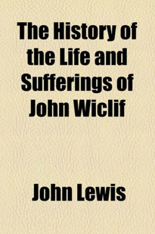 Cover of The History of the Life and Sufferings of John Wiclif