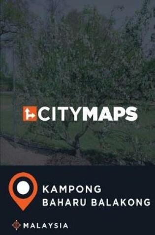 Cover of City Maps Kampong Baharu Balakong Malaysia