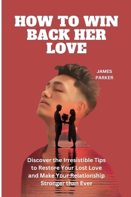 Book cover for How to Win Back Her Love