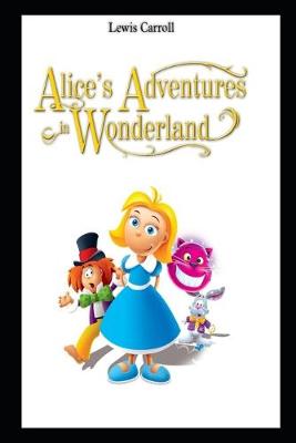 Book cover for Alice's Adventures in Wonderland By Lewis Carroll The New Annotated Edition