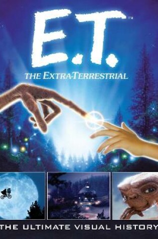 Cover of E.T.: the Extra Terrestrial: The Ultimate Visual History
