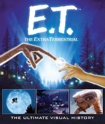 Book cover for E.T.: the Extra Terrestrial: The Ultimate Visual History