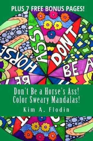 Cover of Don't Be a Horse's Ass! Color Sweary Mandalas!