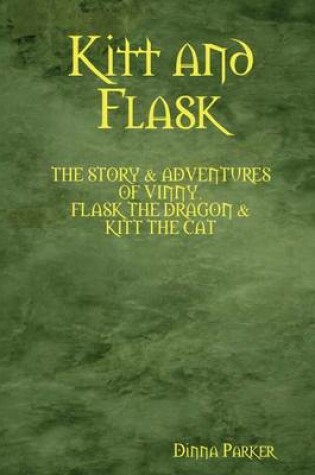 Cover of Kitt and Flask: The Story & Adventures of Vinny, Flask the Dragon & Ktt the Cat