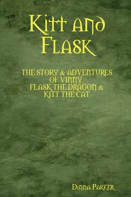 Book cover for Kitt and Flask: The Story & Adventures of Vinny, Flask the Dragon & Ktt the Cat