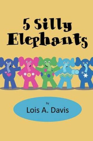 Cover of 5 Silly Elephants