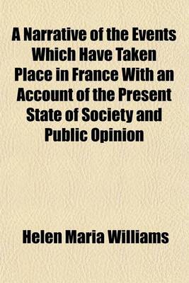 Book cover for A Narrative of the Events Which Have Taken Place in France with an Account of the Present State of Society and Public Opinion