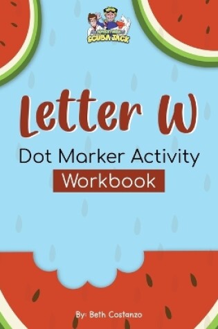 Cover of Letter W - Dot Marker Activity Workbook