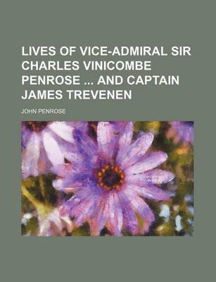 Book cover for Lives of Vice-Admiral Sir Charles Vinicombe Penrose and Captain James Trevenen