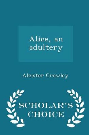 Cover of Alice, an Adultery - Scholar's Choice Edition