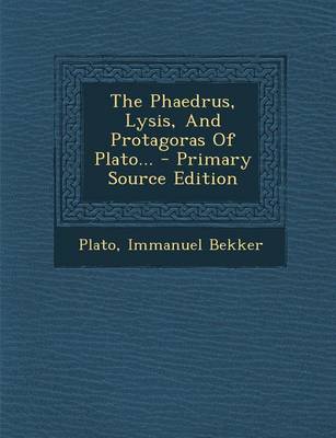 Book cover for The Phaedrus, Lysis, and Protagoras of Plato...