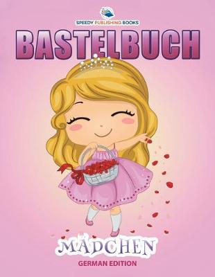 Book cover for Bastelbuch Mädchen (German Edition)