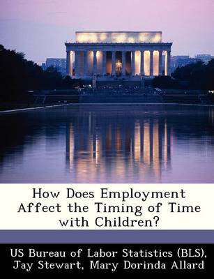 Book cover for How Does Employment Affect the Timing of Time with Children?