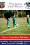 Book cover for Developing Players with Rondos Using the Soccer Awareness Philosophy - Part 1