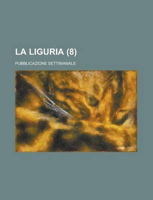 Book cover for La Liguria (8); Pubblicazione Settimanale