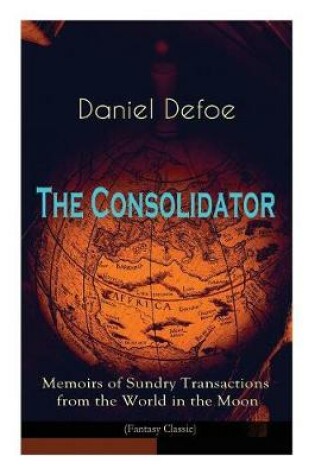 Cover of The Consolidator - Memoirs of Sundry Transactions from the World in the Moon (Fantasy Classic)