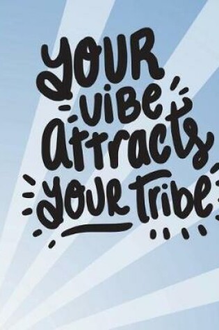 Cover of Your vibe attracts your tribe
