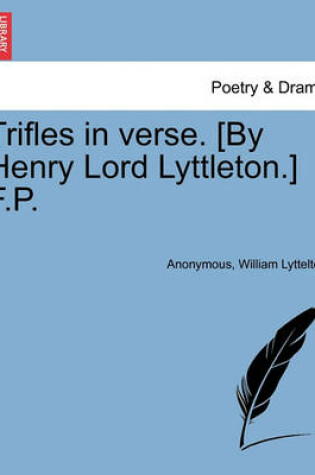 Cover of Trifles in Verse. [By Henry Lord Lyttleton.] F.P.