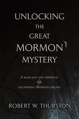 Book cover for Unlocking the Great Mormon Mystery