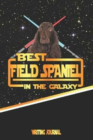 Cover of Best Field Spaniel in the Galaxy Writing Journal