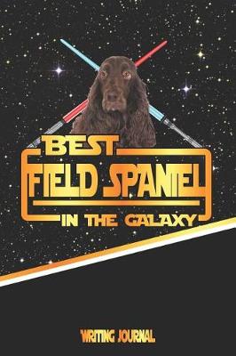 Book cover for Best Field Spaniel in the Galaxy Writing Journal