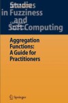 Book cover for Aggregation Functions: A Guide for Practitioners