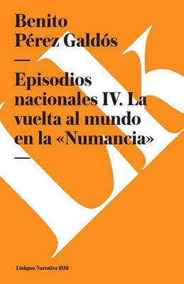 Book cover for Episodios Nacionales IV. La Vuelta Al Mundo En La «Numancia»