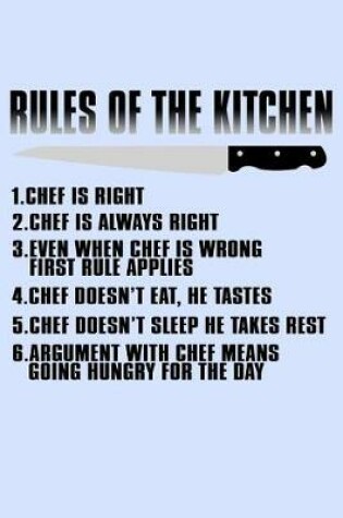 Cover of Rules of the Kitchen 1 Chef is Right 2 Chef is Always Right...