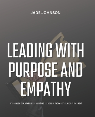 Book cover for Leading with Purpose and Empathy