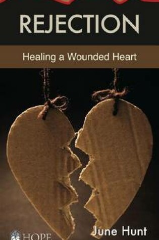 Cover of Rejection (June Hunt Hope for the Heart)