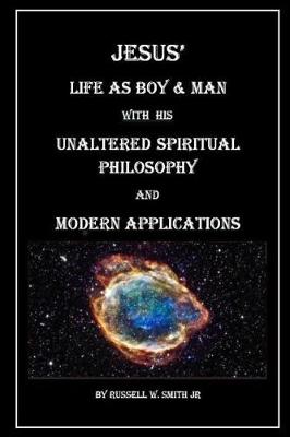 Cover of Jesus? Life as Boy & Man With his Unaltered Spiritual Philosophy and Modern Applications