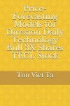 Book cover for Price-Forecasting Models for Direxion Daily Technology Bull 3X Shares TECL Stock