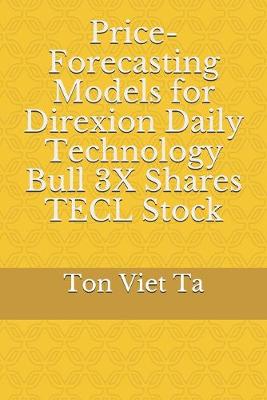 Cover of Price-Forecasting Models for Direxion Daily Technology Bull 3X Shares TECL Stock
