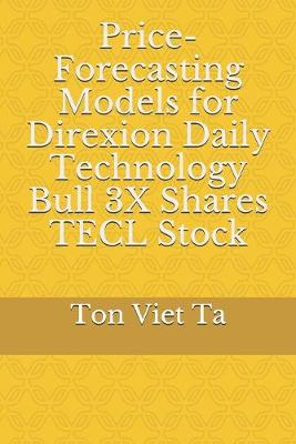 Book cover for Price-Forecasting Models for Direxion Daily Technology Bull 3X Shares TECL Stock