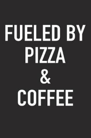 Cover of Fueled by Pizza and Coffee