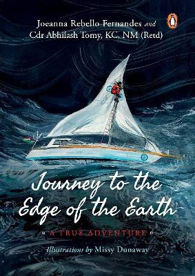 Cover of Journey to the Edge of the Earth: True Adventure of Naval Officer Abhilash Tomy