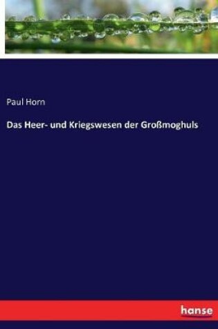 Cover of Das Heer- und Kriegswesen der Grossmoghuls