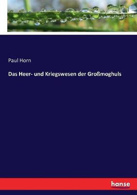 Book cover for Das Heer- und Kriegswesen der Grossmoghuls