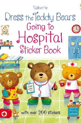 Cover of Dress the teddy bears Going to Hospital Sticker Book