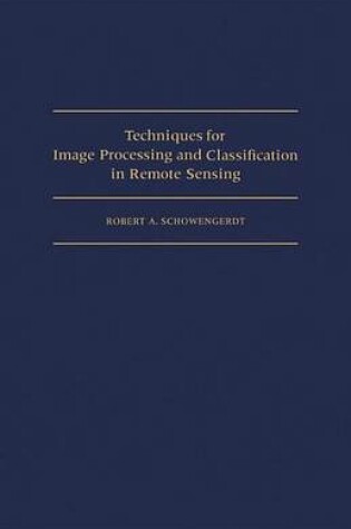 Cover of Techniques for Image Processing and Classifications in Remote Sensing: Models and Methods for Image Processing