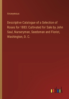 Book cover for Descriptive Catalogue of a Selection of Roses for 1883